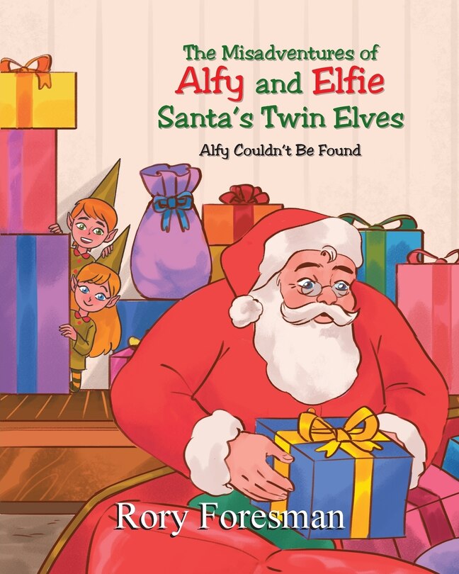 Front cover_The Misadventures of Alfy and Elfie Santa's Twin Elves