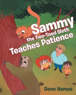 Front cover_Sammy the Two-Toed Sloth Teaches Patience