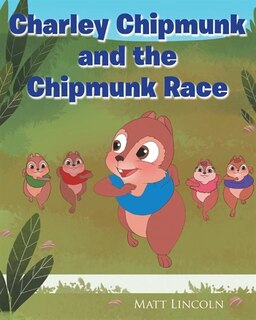 Front cover_Charley Chipmunk and the Chipmunk Race