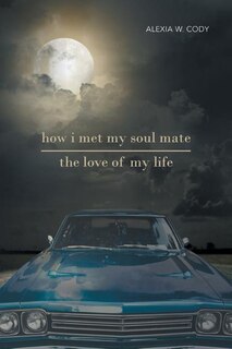 Front cover_How I Met My Soul Mate-The Love of My Life