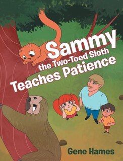 Front cover_Sammy the Two-Toed Sloth Teaches Patience