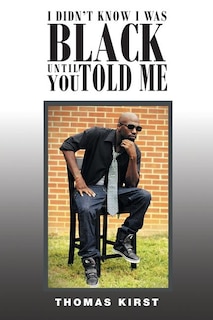 Front cover_I Didn't Know I Was Black Until You Told Me