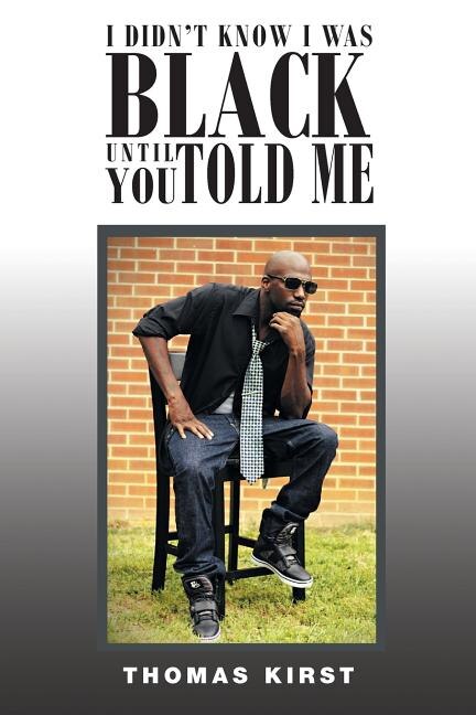 Front cover_I Didn't Know I Was Black Until You Told Me