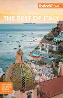 Fodor's The Best Of Italy: Rome, Florence, Venice & The Top Spots In Between de Fodor's Travel Guides