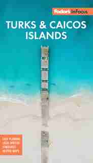 Fodor's In Focus Turks & Caicos Islands de Fodor's Fodor's Travel Guides