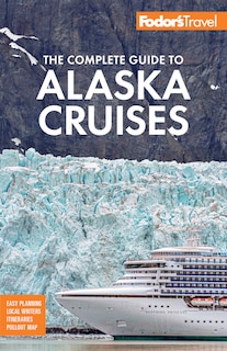 Front cover_Fodor's The Complete Guide to Alaska Cruises