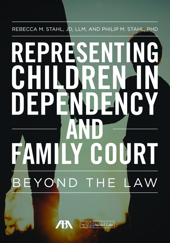 Representing Children In Dependency And Family Court: Beyond The Law