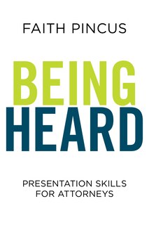 Front cover_Being Heard: Presentation Skills for Attorneys