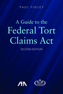 Front cover_A Guide to the Federal Torts Claims Act, Second Edition