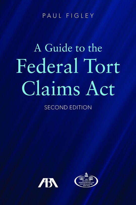 Front cover_A Guide to the Federal Torts Claims Act, Second Edition