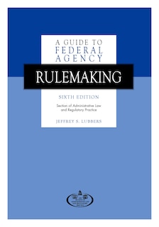 Front cover_A Guide to Federal Agency Rulemaking, Sixth Edition