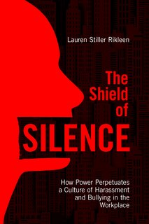 Couverture_The Shield of Silence: How Power Perpetuates a Culture of Harassment and Bullying in the Workplace