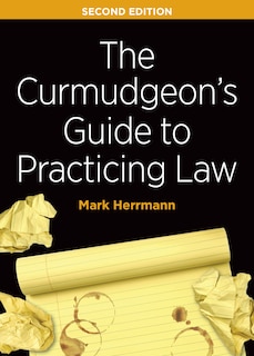 Front cover_The Curmudgeon's Guide to Practicing Law, Second Edition