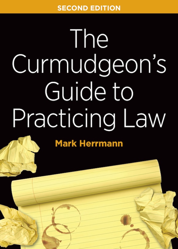 Front cover_The Curmudgeon's Guide to Practicing Law, Second Edition