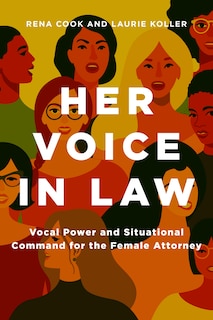 Front cover_Her Voice in Law:  Vocal Power and Situational  Command for the Female Attorney