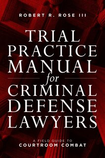 Front cover_Trial Practice Manual for Criminal Defense Lawyers