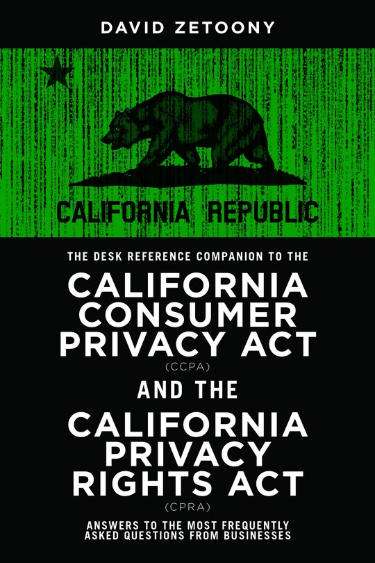 Front cover_The Desk Reference Companion to the California Consumer Privacy Act (CCPA) and the California Privacy Rights Act (CPRA)