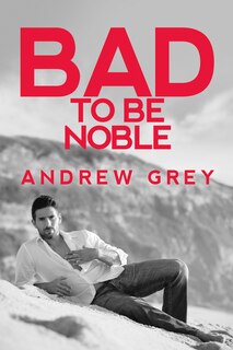 Front cover_Bad To Be Noble