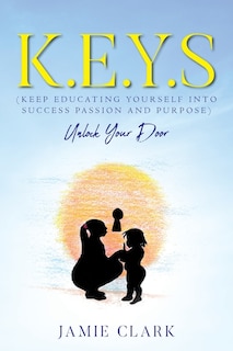Couverture_K.E.Y.S (Keep Educating Yourself into Success Passion and Purpose)