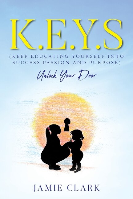 Couverture_K.E.Y.S (Keep Educating Yourself into Success Passion and Purpose)