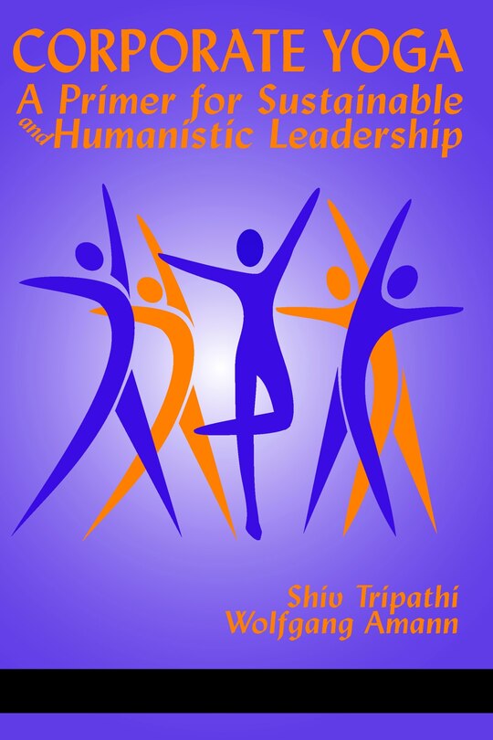 Front cover_Corporate Yoga - A Primer for Sustainable and Humanistic Leadership
