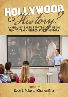 Couverture_Hollywood or History? An Inquiry-Based Strategy for Using Film to Teach United States History