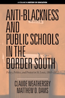 Front cover_Anti-Blackness and Public Schools in the Border South