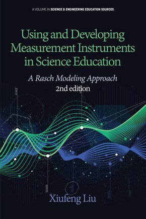 Using And Developing Measurement Instruments In Science Education: A Rasch Modeling Approach 2nd Edition