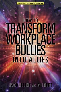 Front cover_How to Transform Workplace Bullies into Allies