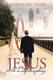 Front cover_Jesus, He Is My Everything