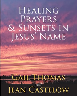 Front cover_Healing Prayers & Sunsets In Jesus' Name