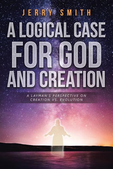 Front cover_A Logical Case For God And Creation