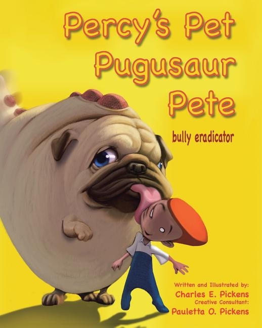 Front cover_Percy's Pet Pugusaur Pete, bully eradicator