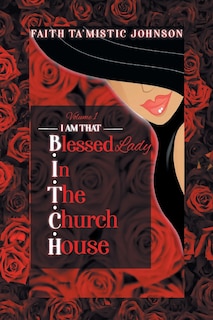 Front cover_I am that B.I.T.C.H. (Blessed In The Church House) Lady