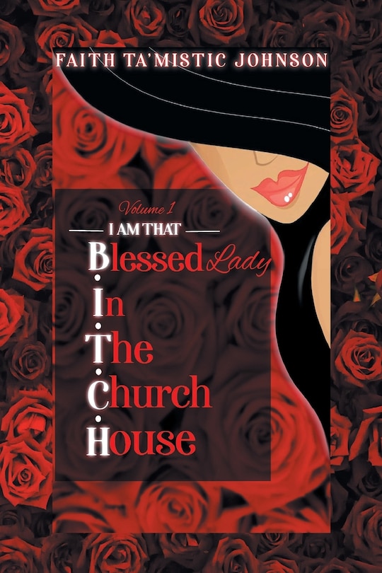 Front cover_I am that B.I.T.C.H. (Blessed In The Church House) Lady
