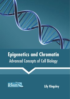 Couverture_Epigenetics And Chromatin: Advanced Concepts Of Cell Biology