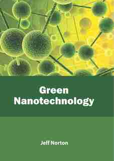 Green Nanotechnology by Jeff Norton