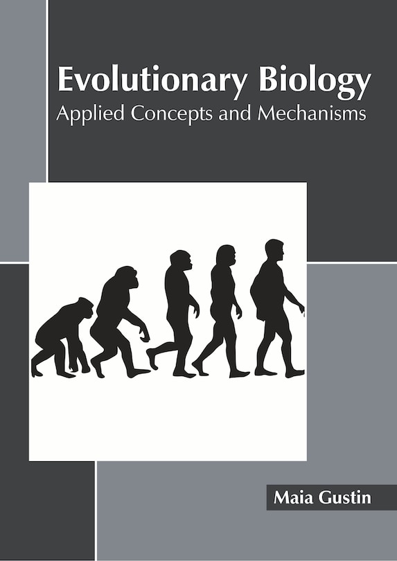 Evolutionary Biology: Applied Concepts And Mechanisms