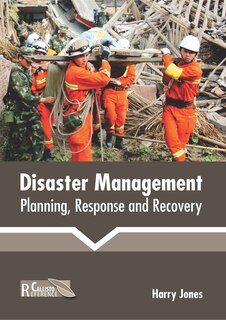 Front cover_Disaster Management: Planning, Response And Recovery