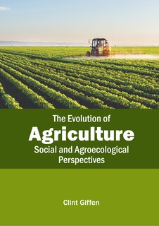 Front cover_The Evolution of Agriculture: Social and Agroecological Perspectives