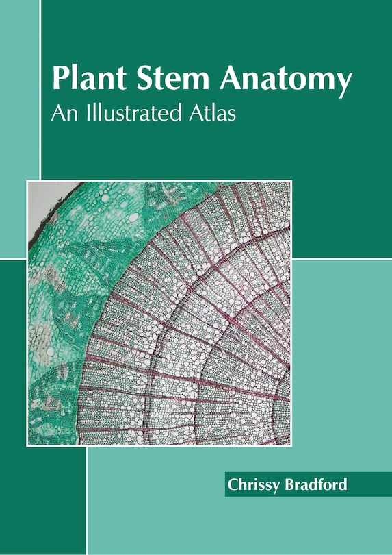 Front cover_Plant Stem Anatomy: An Illustrated Atlas