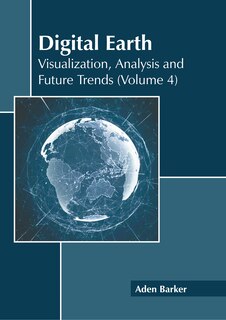 Couverture_Digital Earth: Visualization, Analysis and Future Trends (Volume 4)