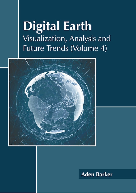 Couverture_Digital Earth: Visualization, Analysis and Future Trends (Volume 4)