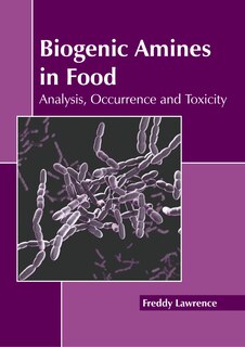 Front cover_Biogenic Amines in Food: Analysis, Occurrence and Toxicity