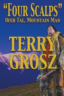 Front cover_Four Scalps Ofer Tal, Mountain Man