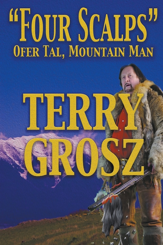 Front cover_Four Scalps Ofer Tal, Mountain Man