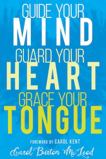 Front cover_Guide Your Mind, Guard Your Heart, Grace Your Tongue