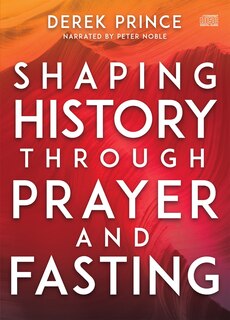 Front cover_Shaping History Through Prayer And Fasting