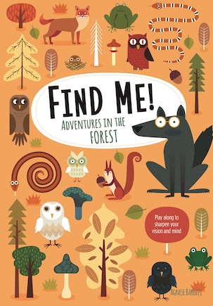 Find Me! Adventures In The Forest: Play Along To Sharpen Your Vision And Mind