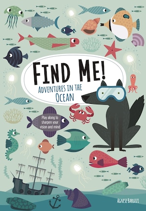 Find Me! Adventures In The Ocean: Play Along To Sharpen Your Vision And Mind